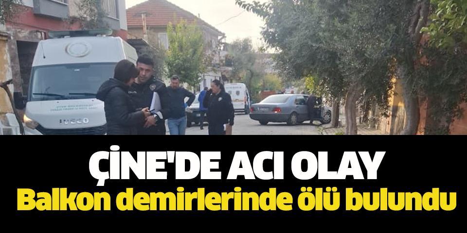 Çine'de acı olay; Balkon demirlerinde ölü bulundu