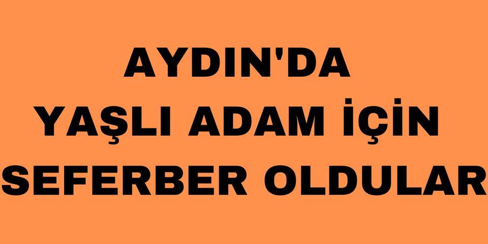 Aydın'da yaşlı adam için seferber oldular